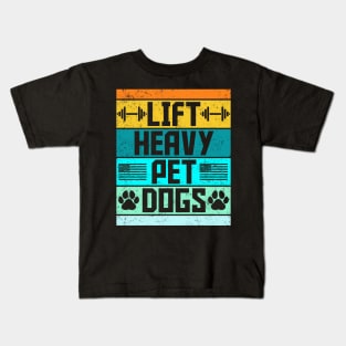 Lift Heavy Pet Dogs Gym Weightlifters Bodybuilding Workout Kids T-Shirt